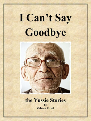 cover image of I Can't Say Goodbye: the Yussie Stories
